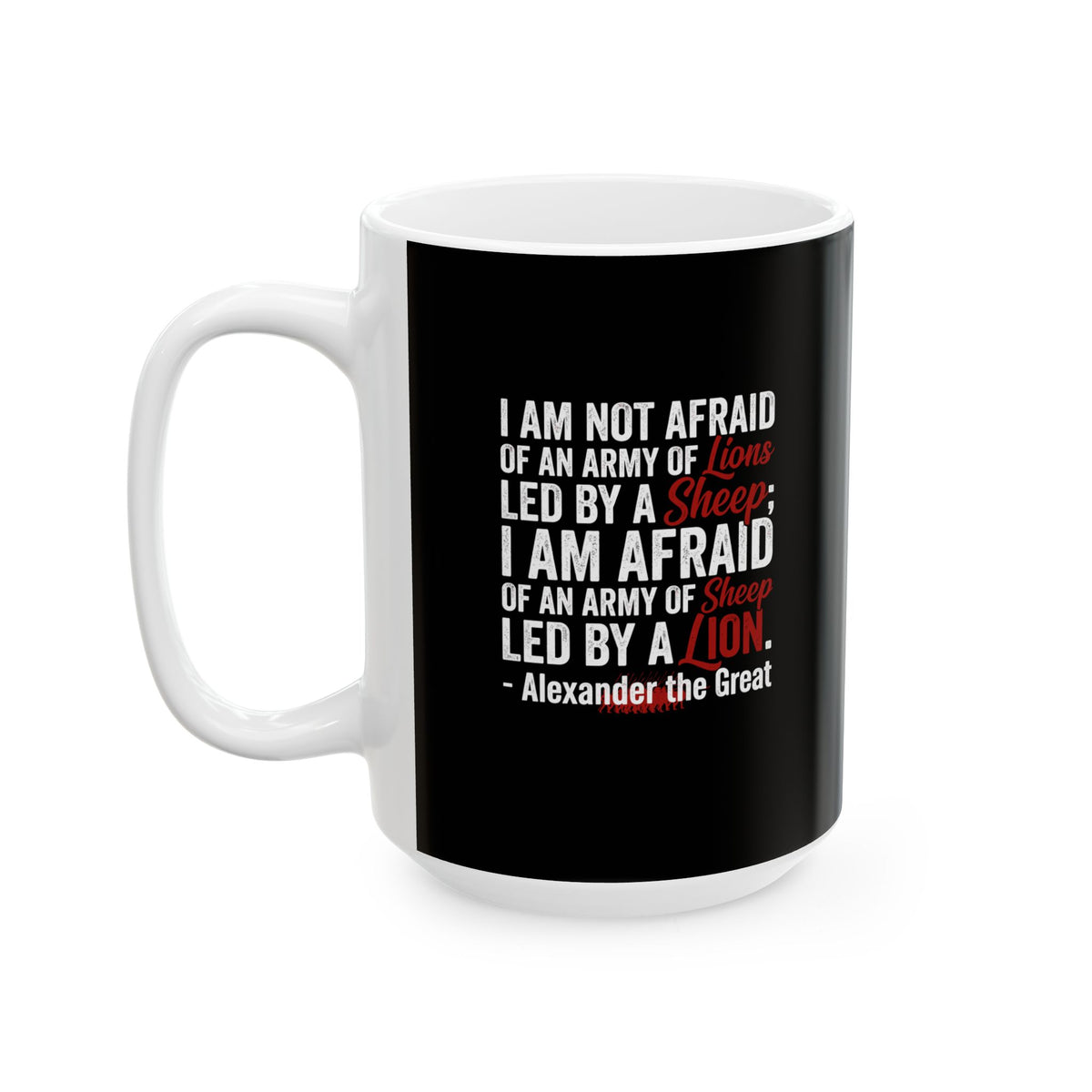 Alexander the Great Quote Led by Lions Ceramic Mug, (11oz, 15oz)