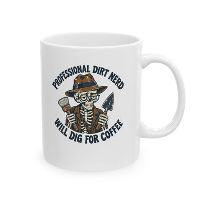 Professional Dirt Nerd Will Dig For Coffee Ceramic Mug, (11oz, 15oz)