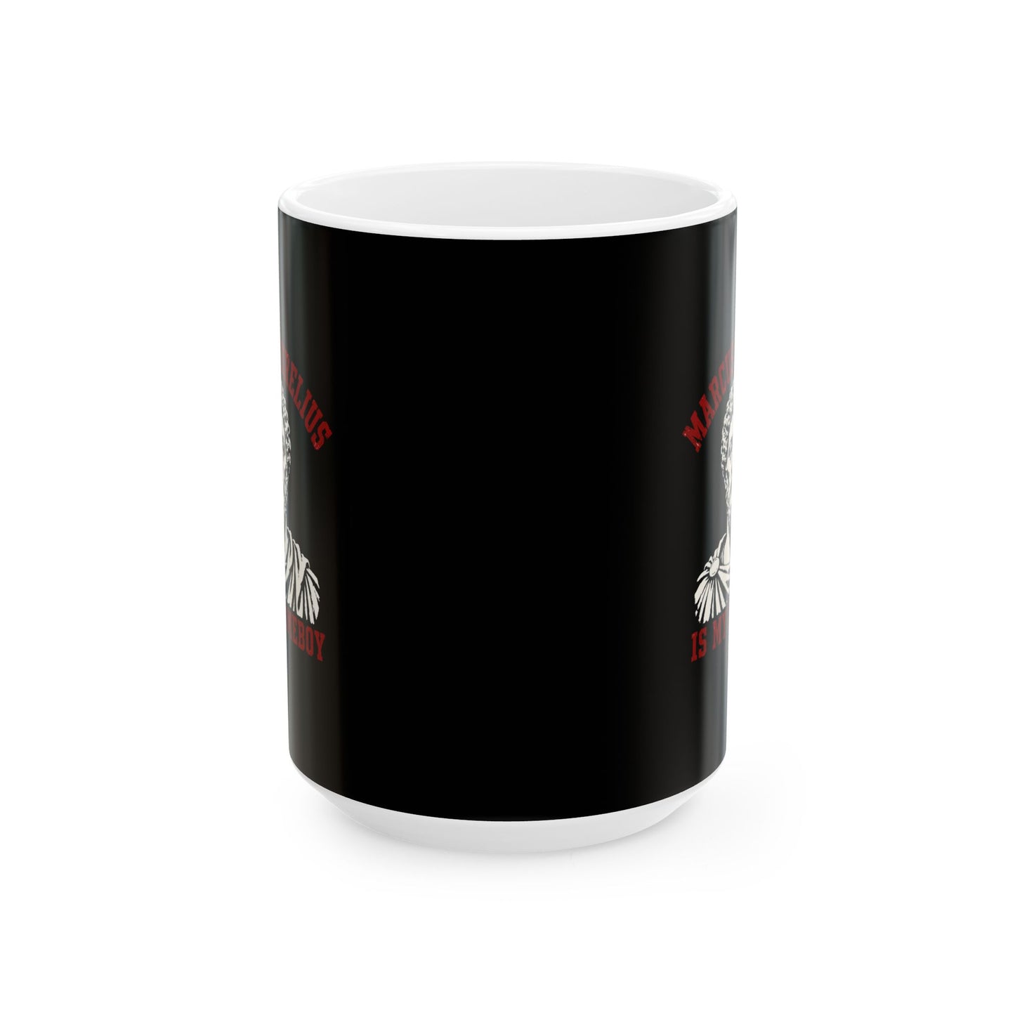 Marcus Aurelius is My Homeboy Ceramic Mug, (11oz, 15oz)