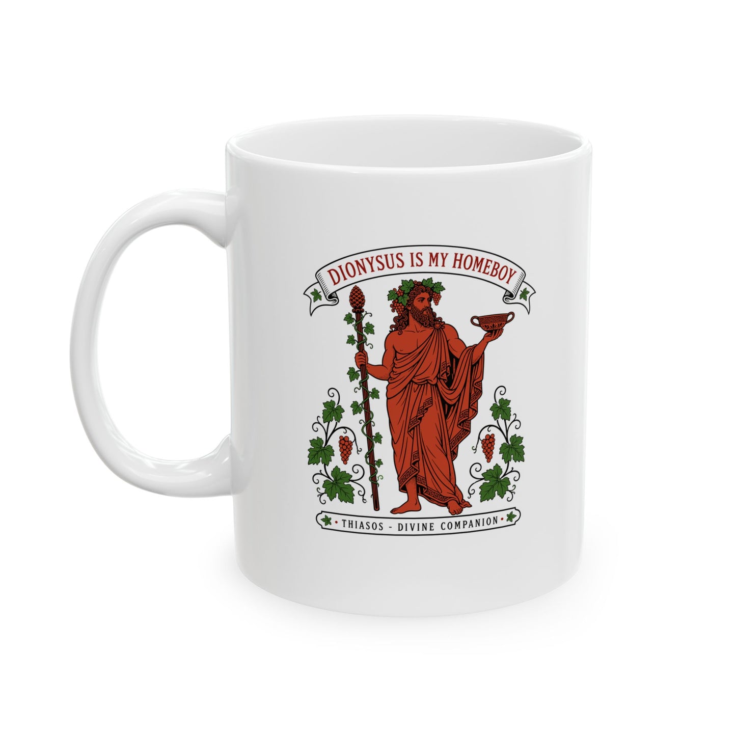 Dionysus is Homeboy Thiasos Ceramic Mug, (11oz, 15oz)