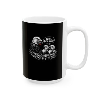 Prometheus What Liver Again Ceramic Mug, (11oz, 15oz)