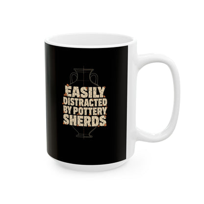 Distracted by Pottery Sherds Ceramic Mug, (11oz, 15oz)