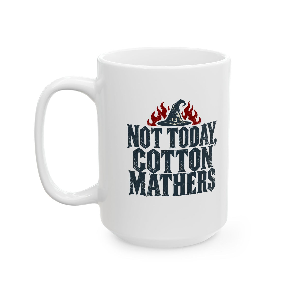 Not Today Cotton Mathers Ceramic Mug, (11oz, 15oz)