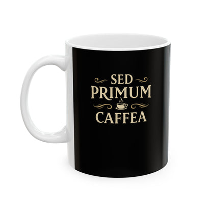 But First Coffee in Latin Ceramic Mug, (11oz, 15oz)