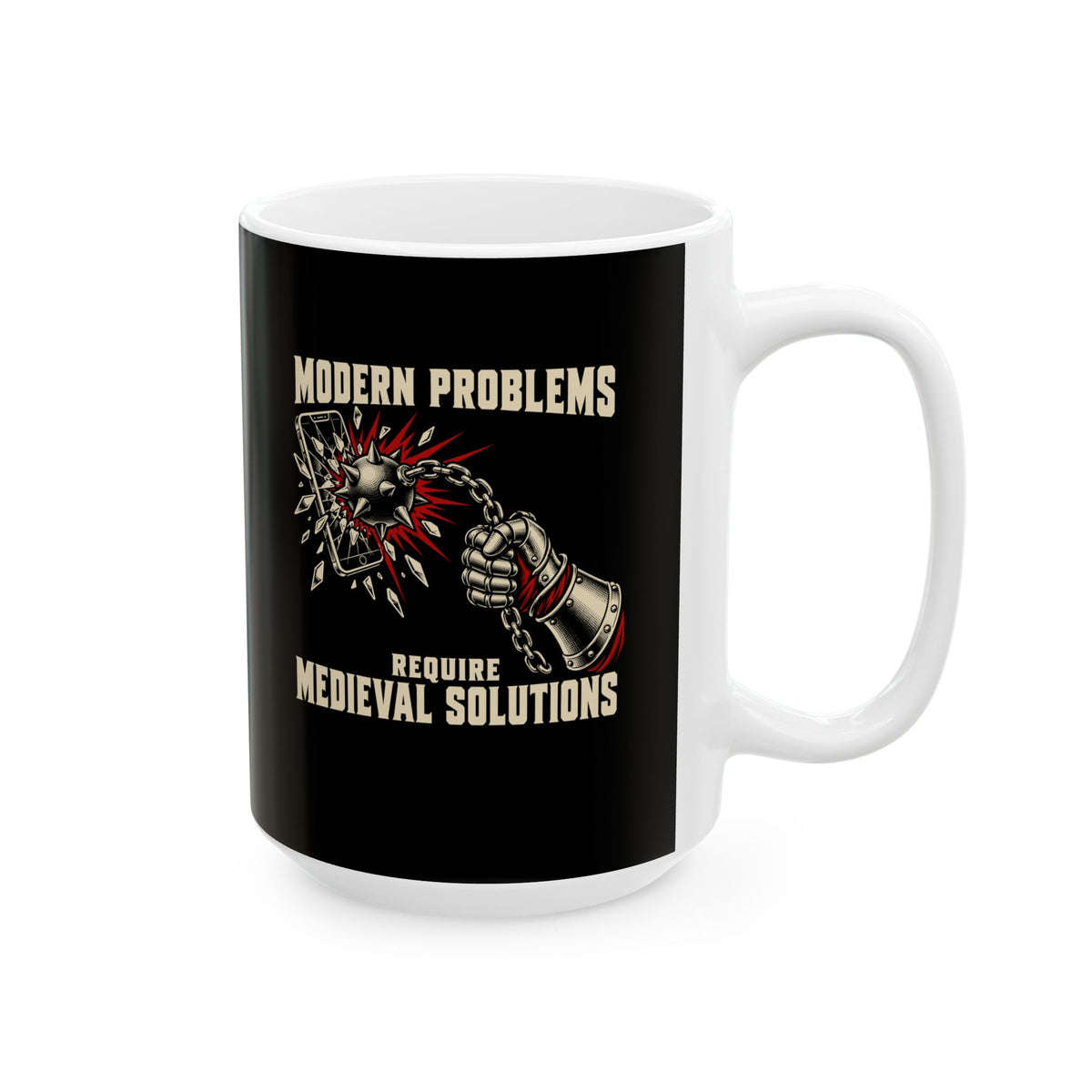 Modern Problems Require Medieval Solutions Smartphone Ceramic Mug, (11oz, 15oz)