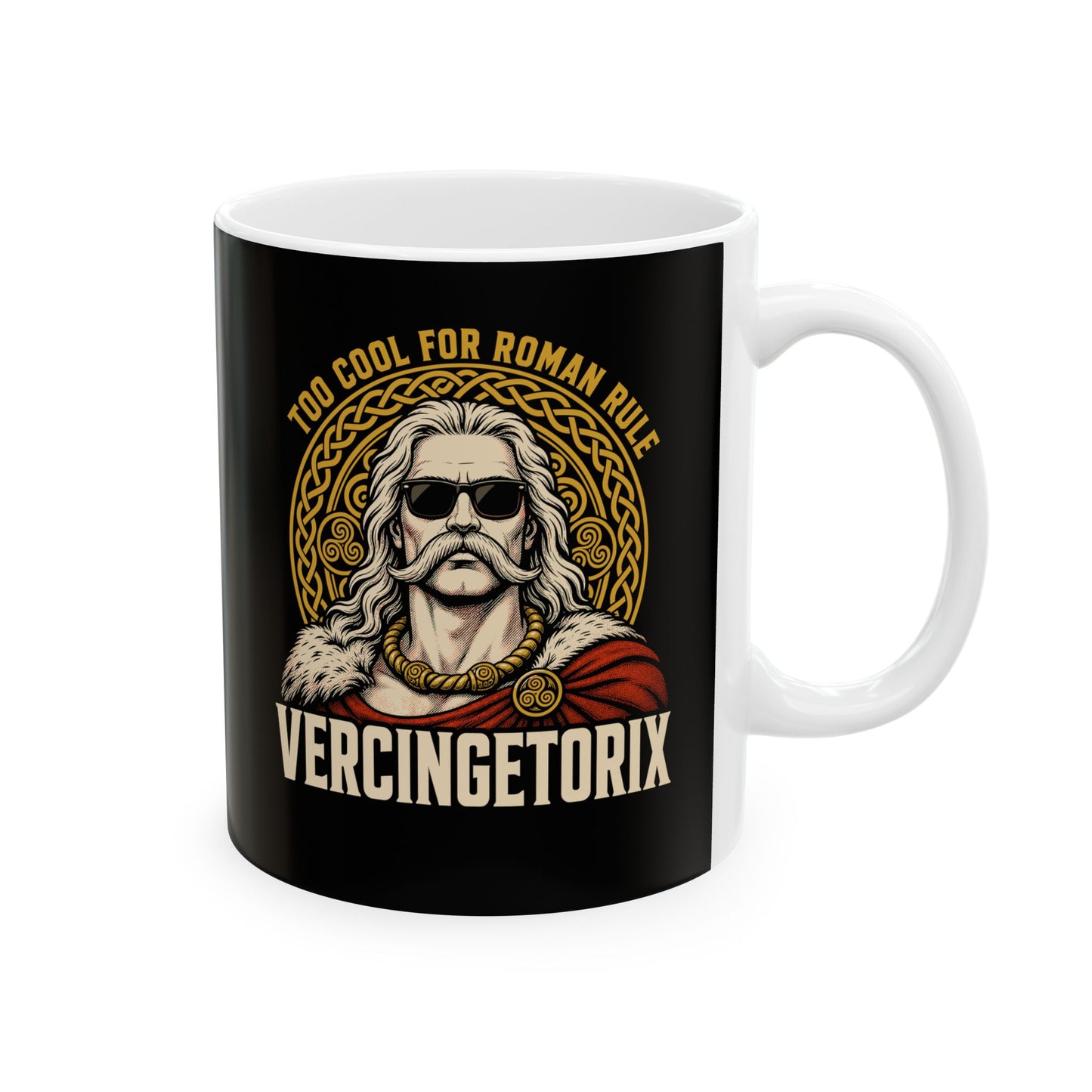 Vercingetorix Too Cool for Roman Rule Ceramic Mug, (11oz, 15oz)