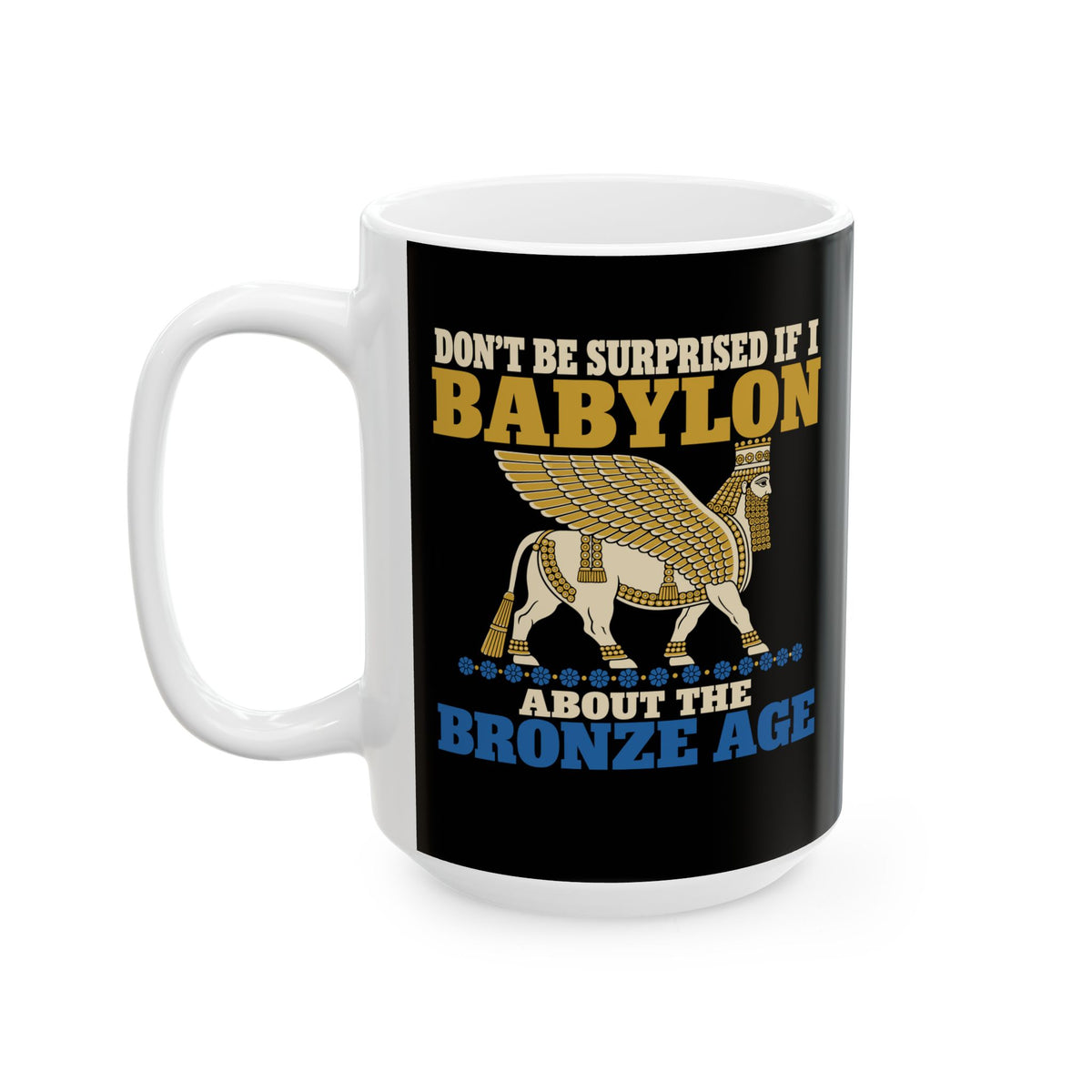 Babylon About the Bronze Age Lamassu Ceramic Mug, (11oz, 15oz)