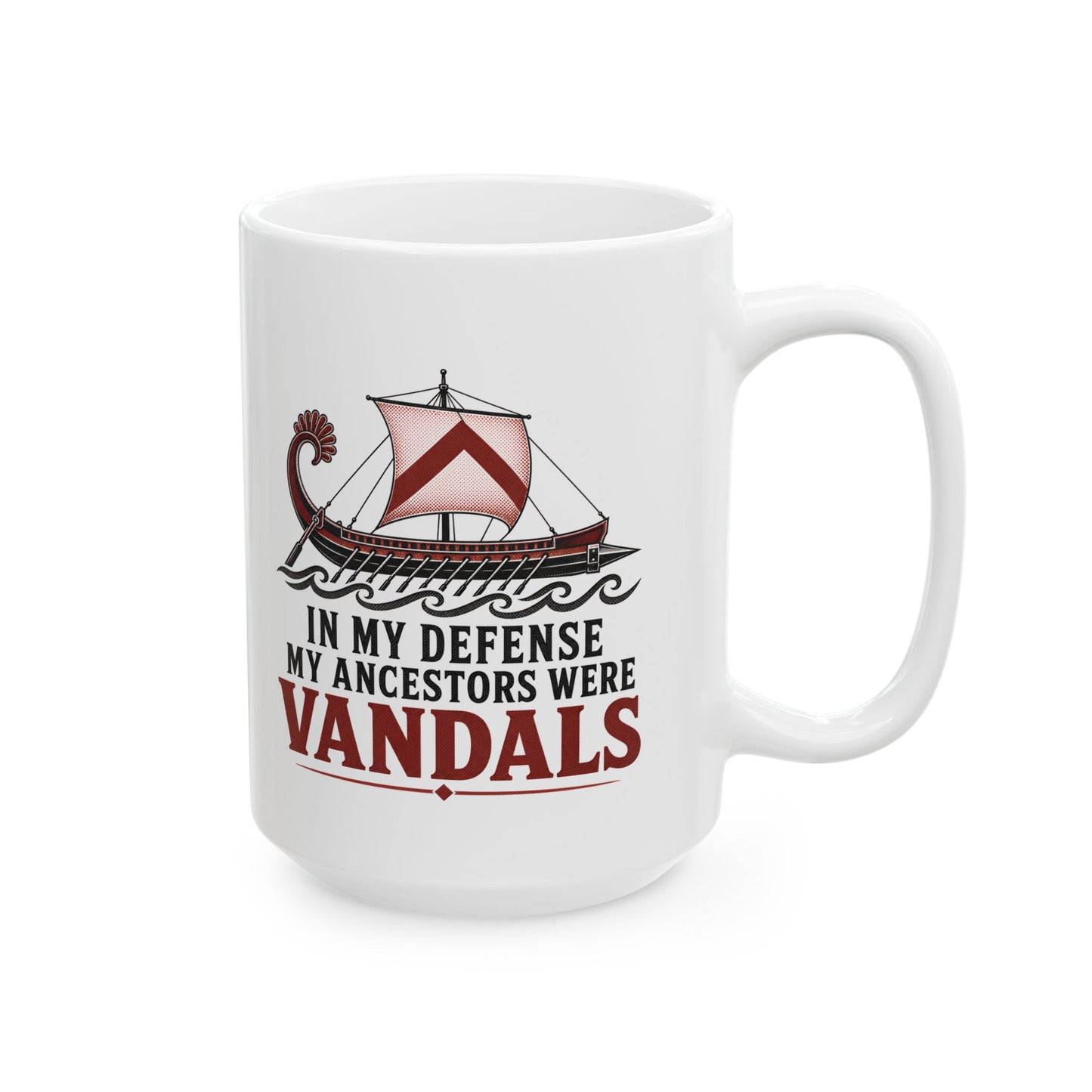 In My Defense My Ancestors Were Vandals Ceramic Mug, (11oz, 15oz)