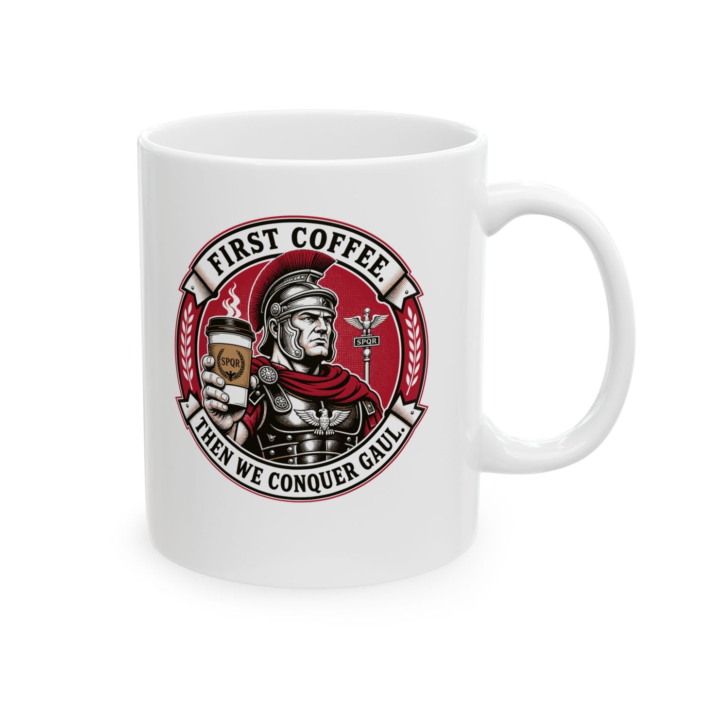 First Coffee Then Conquer Gaul Ceramic Mug, (11oz, 15oz)