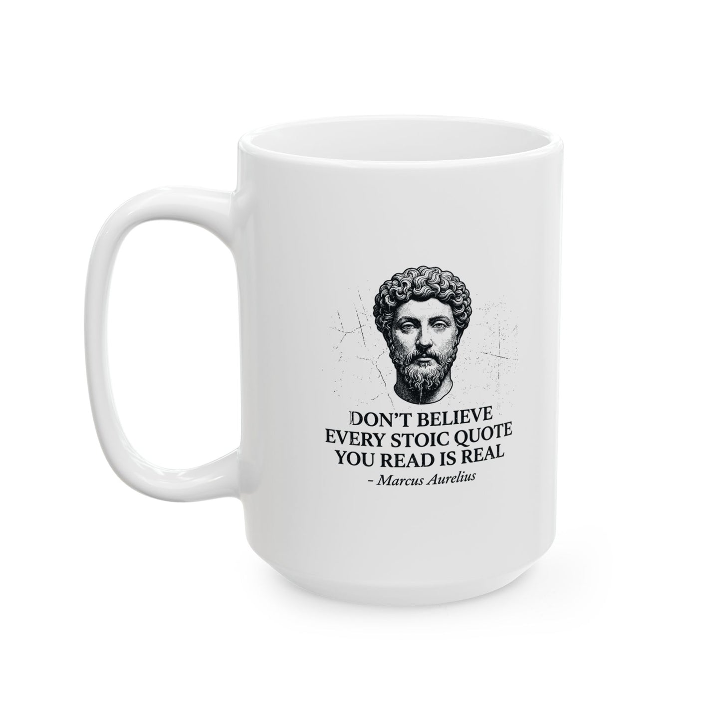 Don't Believe Every Stoic Quote Ceramic Mug, (11oz, 15oz)
