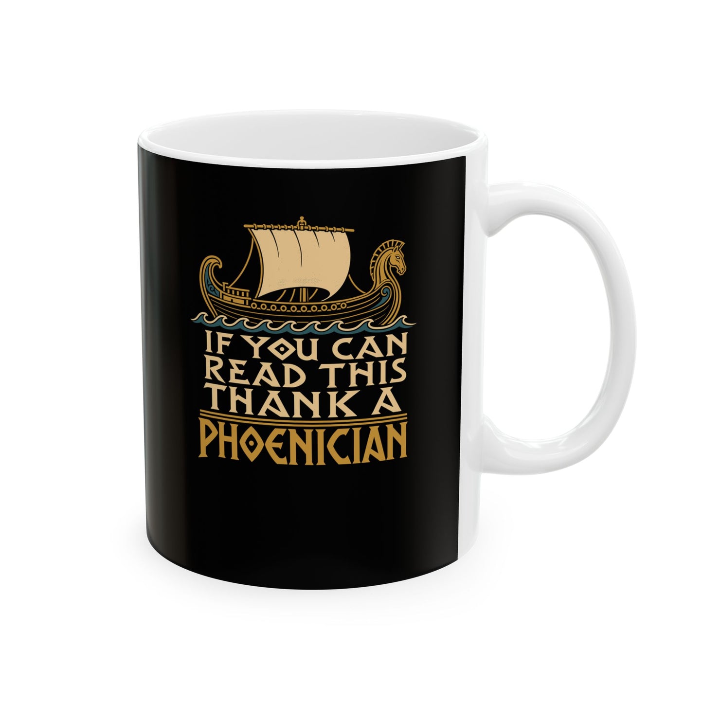 If You Can Read Thank a Phoenician Ceramic Mug, (11oz, 15oz)