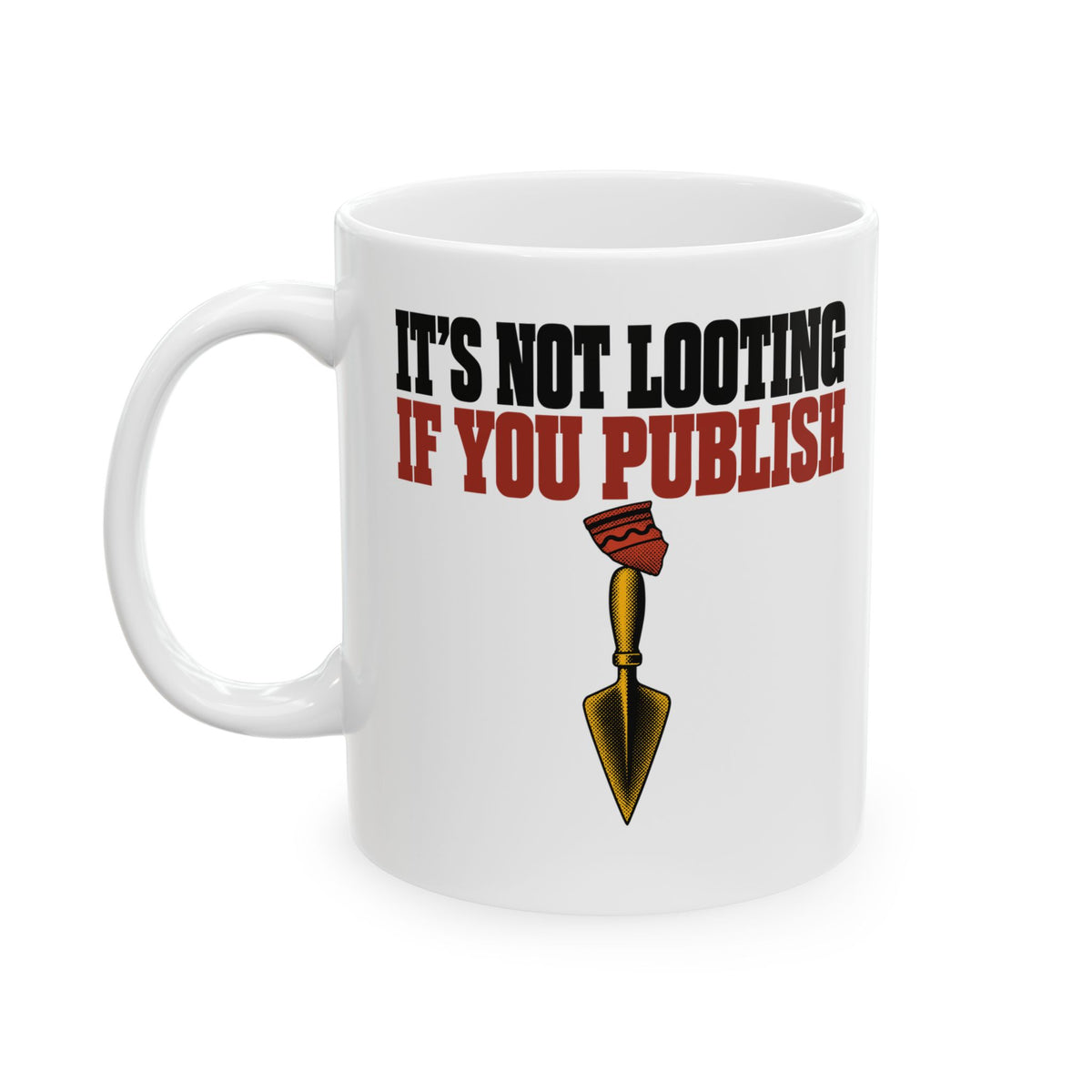 It's Not Looting If You Publish Ceramic Mug, (11oz, 15oz)
