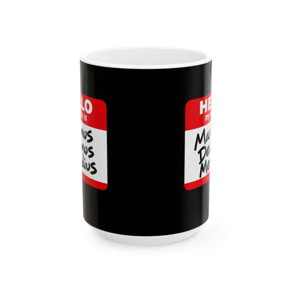 Hello, My Name Is Maximus Decimus Meridius Ceramic Mug, (11oz, 15oz)