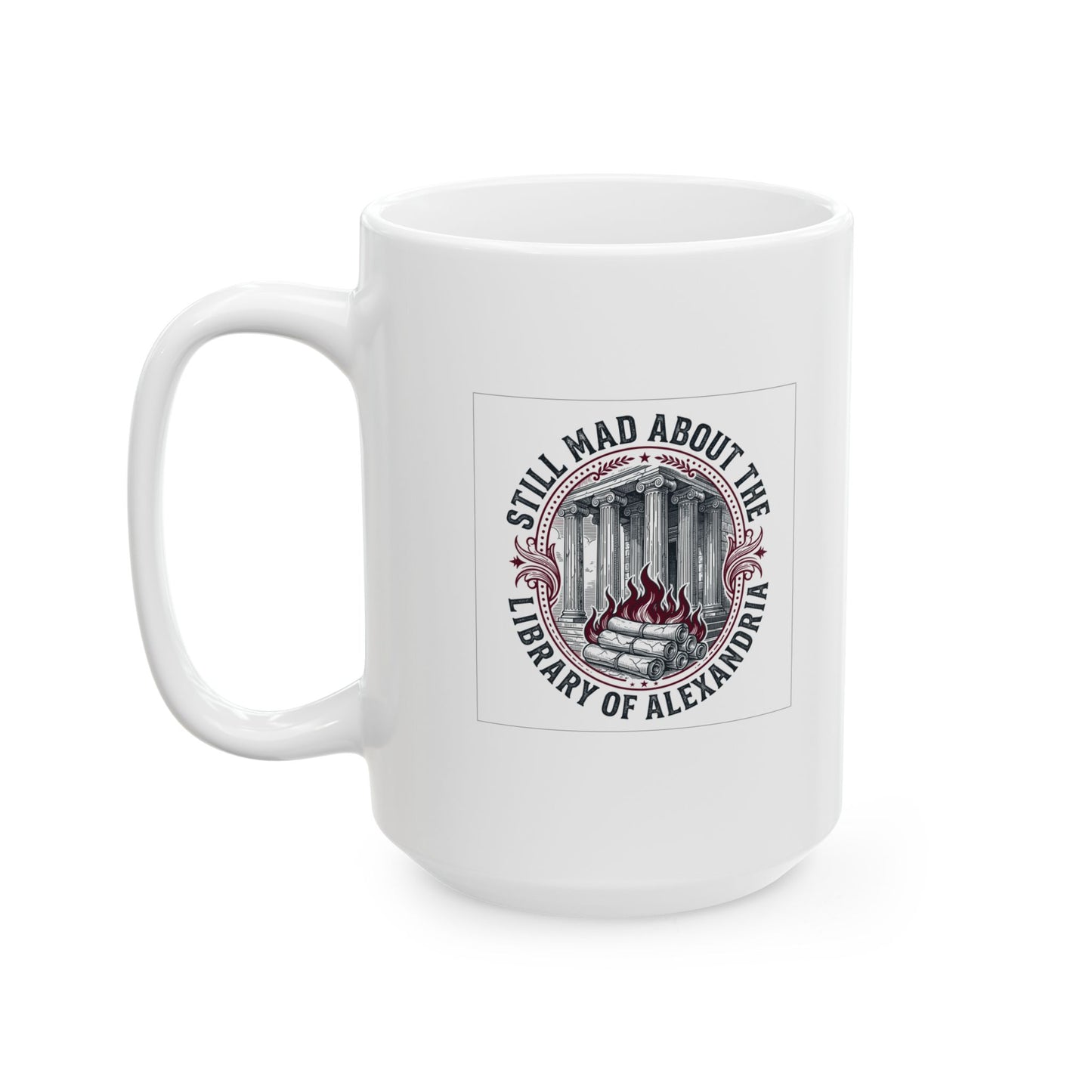 Still Mad About Library of Alexandria Ceramic Mug, (11oz, 15oz)
