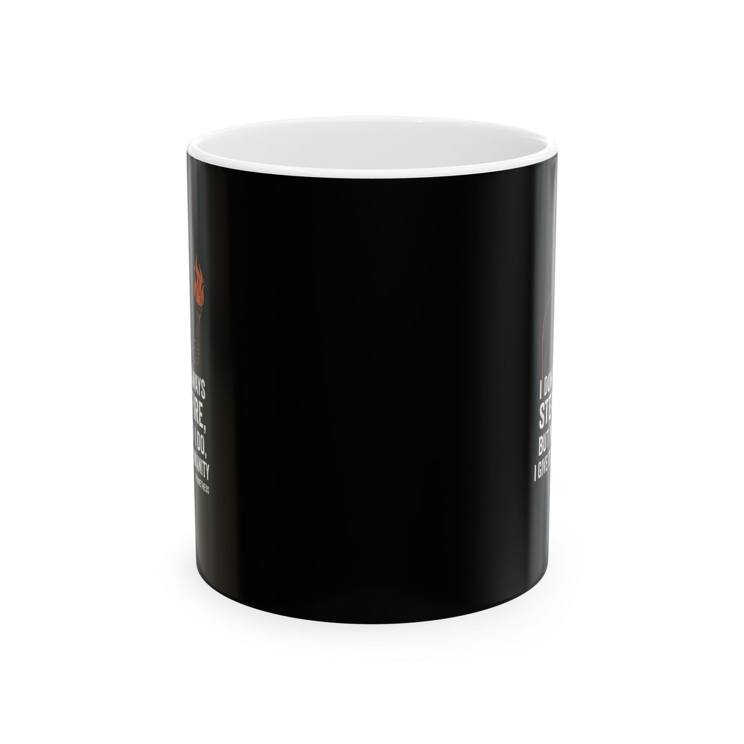 Prometheus I Don't Always Steal Fire Give It to Humans Ceramic Mug, (11oz, 15oz)