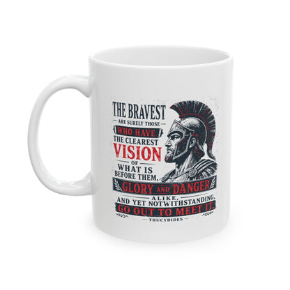 Thucydides Quote Bravest Clear Vision Ceramic Mug, (11oz, 15oz)