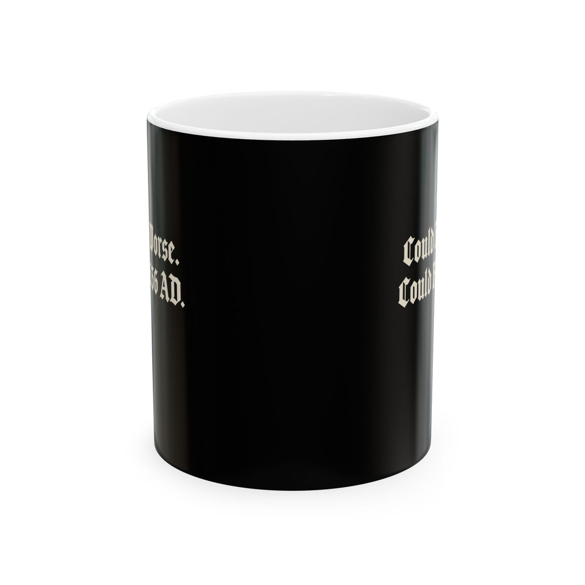Could Be Worse Could Be 536 AD Ceramic Mug, (11oz, 15oz)