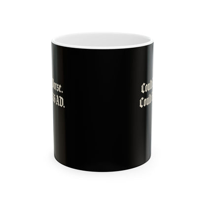 Could Be Worse Could Be 536 AD Ceramic Mug, (11oz, 15oz)