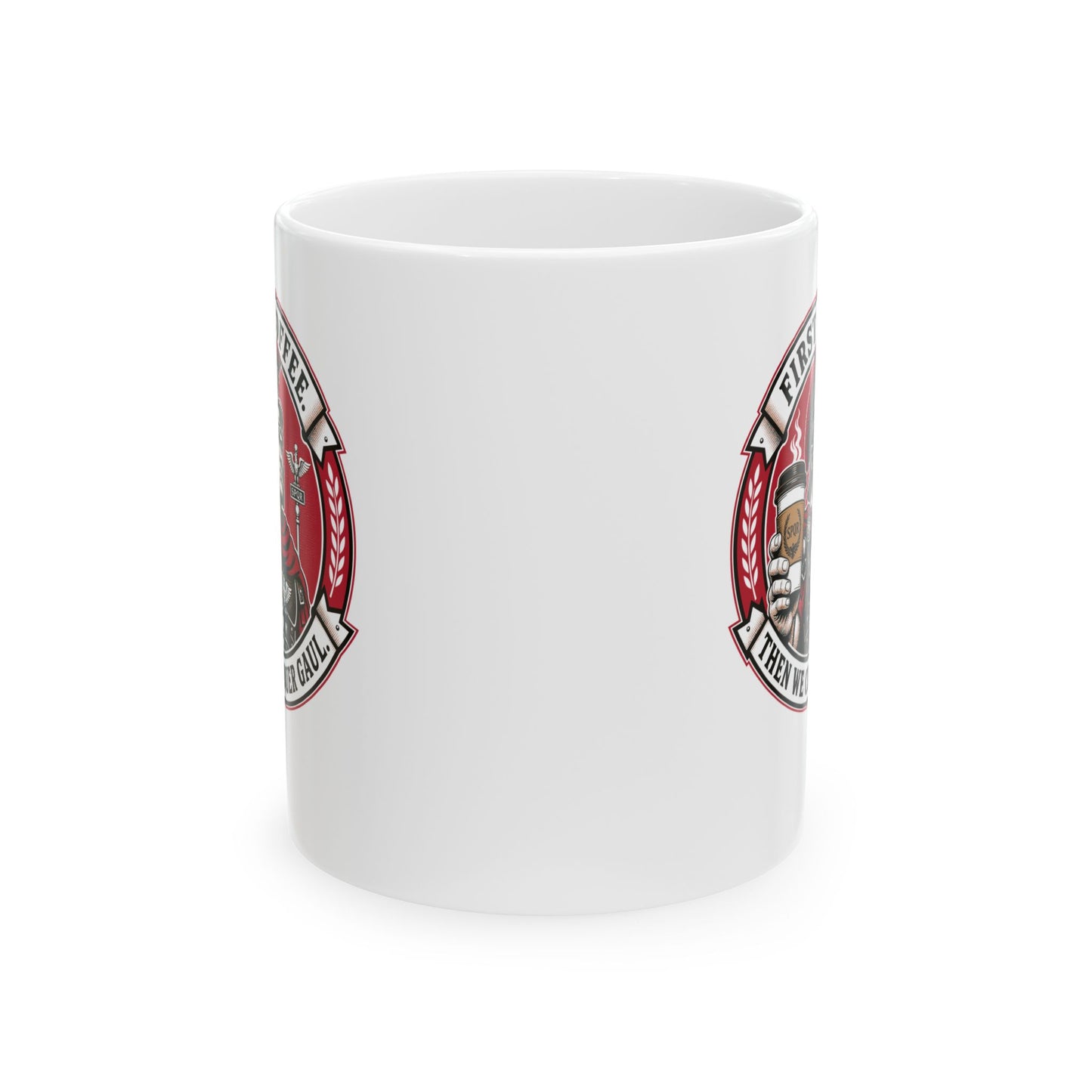 First Coffee Then Conquer Gaul Ceramic Mug, (11oz, 15oz)