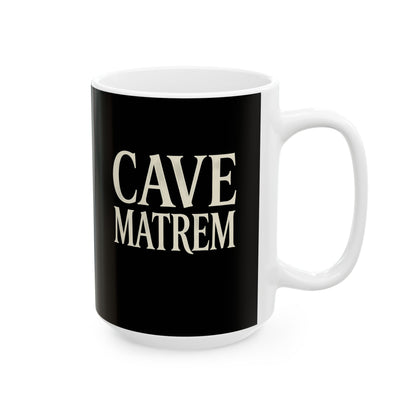 Cave Matrem Beware Mother Ceramic Mug, (11oz, 15oz)