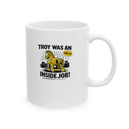 Troy Was Inside Job Ceramic Mug, (11oz, 15oz)