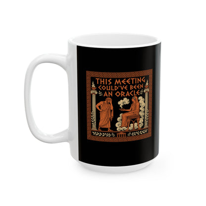 Meeting Could Have Been Oracle Ceramic Mug, (11oz, 15oz)