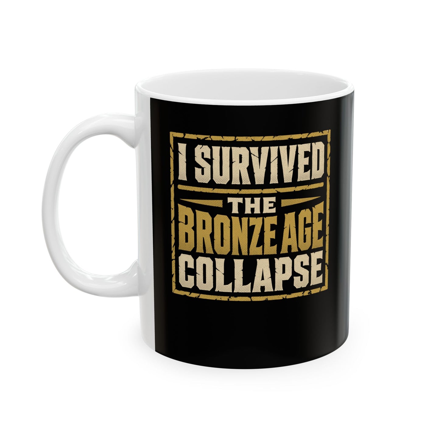 I Survived the Bronze Age Collapse Ceramic Mug, (11oz, 15oz)