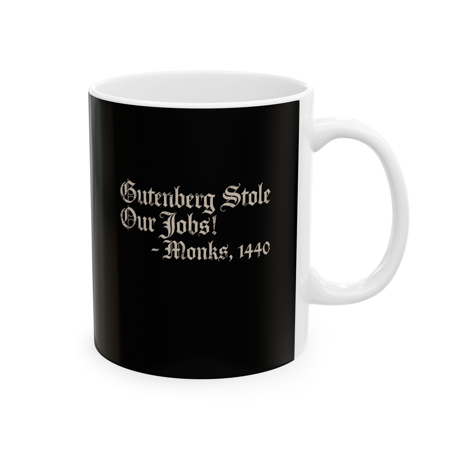 Gutenberg Stole Our Jobs Monks 1440 Ceramic Mug, (11oz, 15oz)