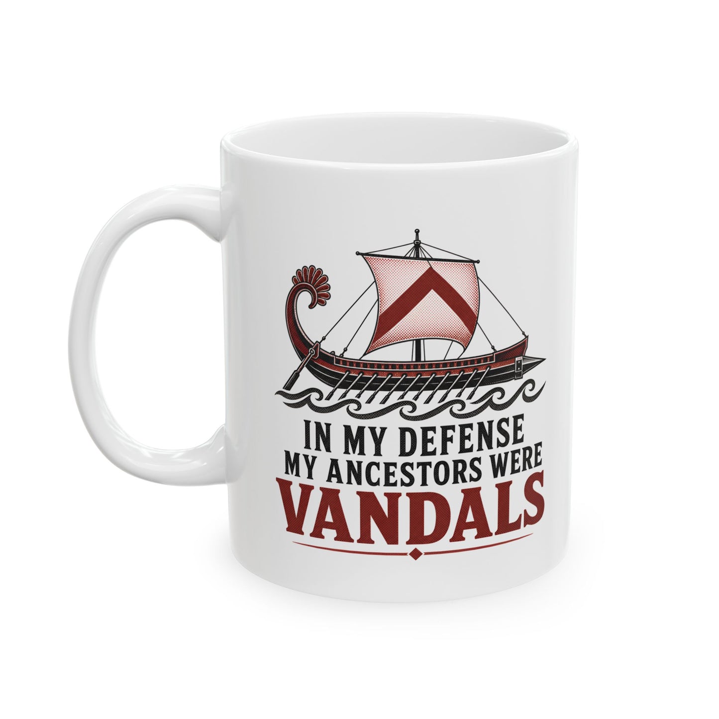 In My Defense My Ancestors Were Vandals Ceramic Mug, (11oz, 15oz)