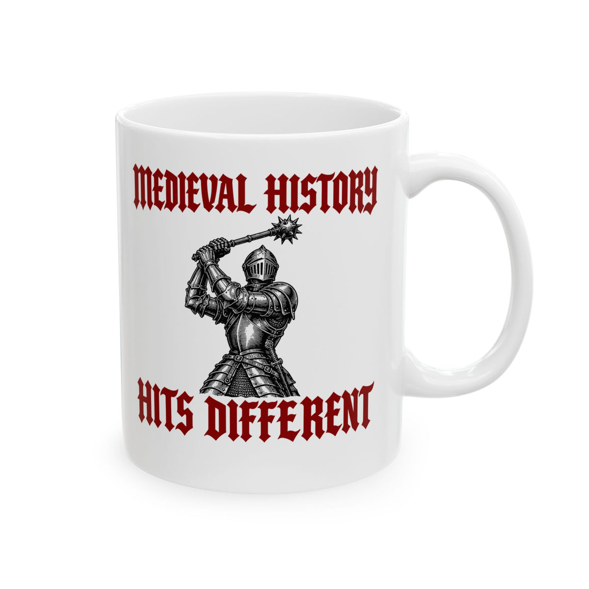 Medieval History Hits Different Knight Ceramic Mug, (11oz, 15oz)