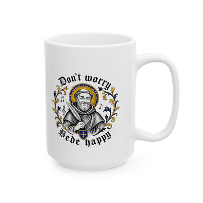 Don't Worry Venerable Bede Happy Ceramic Mug, (11oz, 15oz)