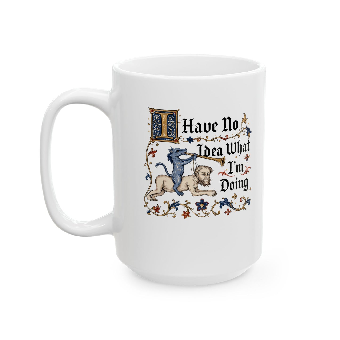 Marginalia I Have No Idea What I'm Doing Ceramic Mug, (11oz, 15oz)
