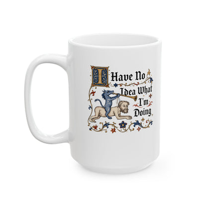 Marginalia I Have No Idea What I'm Doing Ceramic Mug, (11oz, 15oz)
