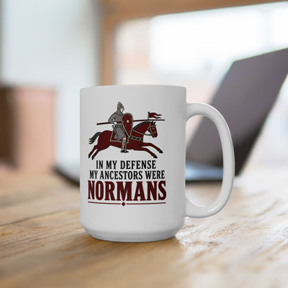 In My Defense My Ancestors Were Normans Ceramic Mug, (11oz, 15oz)
