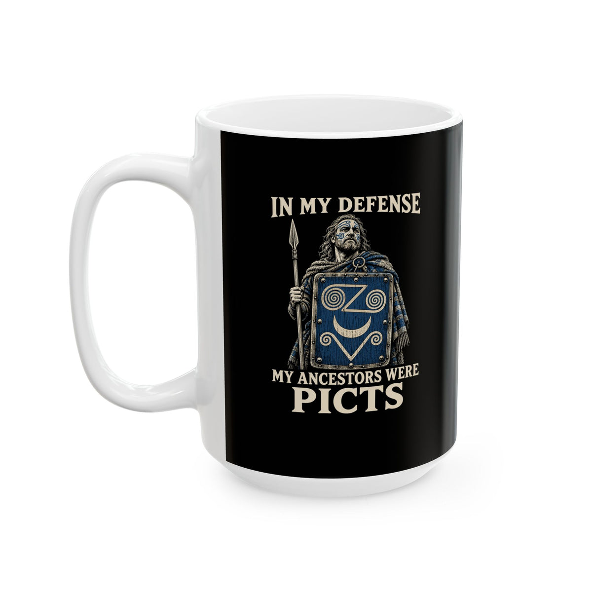 In My Defense Ancestors Were Picts Ceramic Mug, (11oz, 15oz)