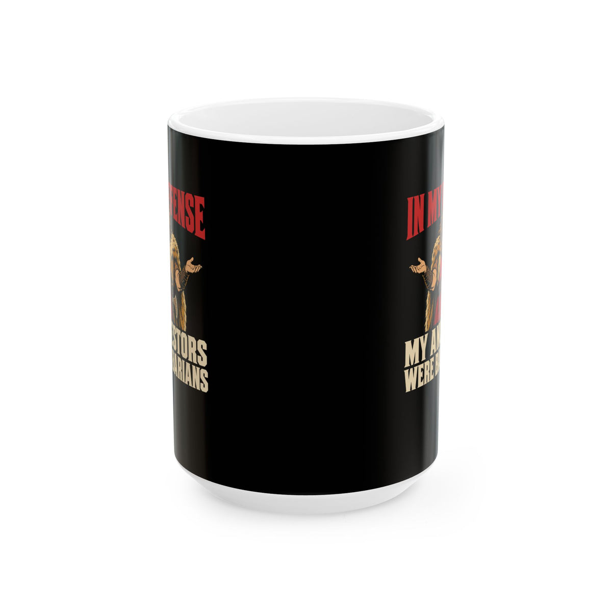 In My Defense My Ancestors Were Barbarians Metal Ceramic Mug, (11oz, 15oz)
