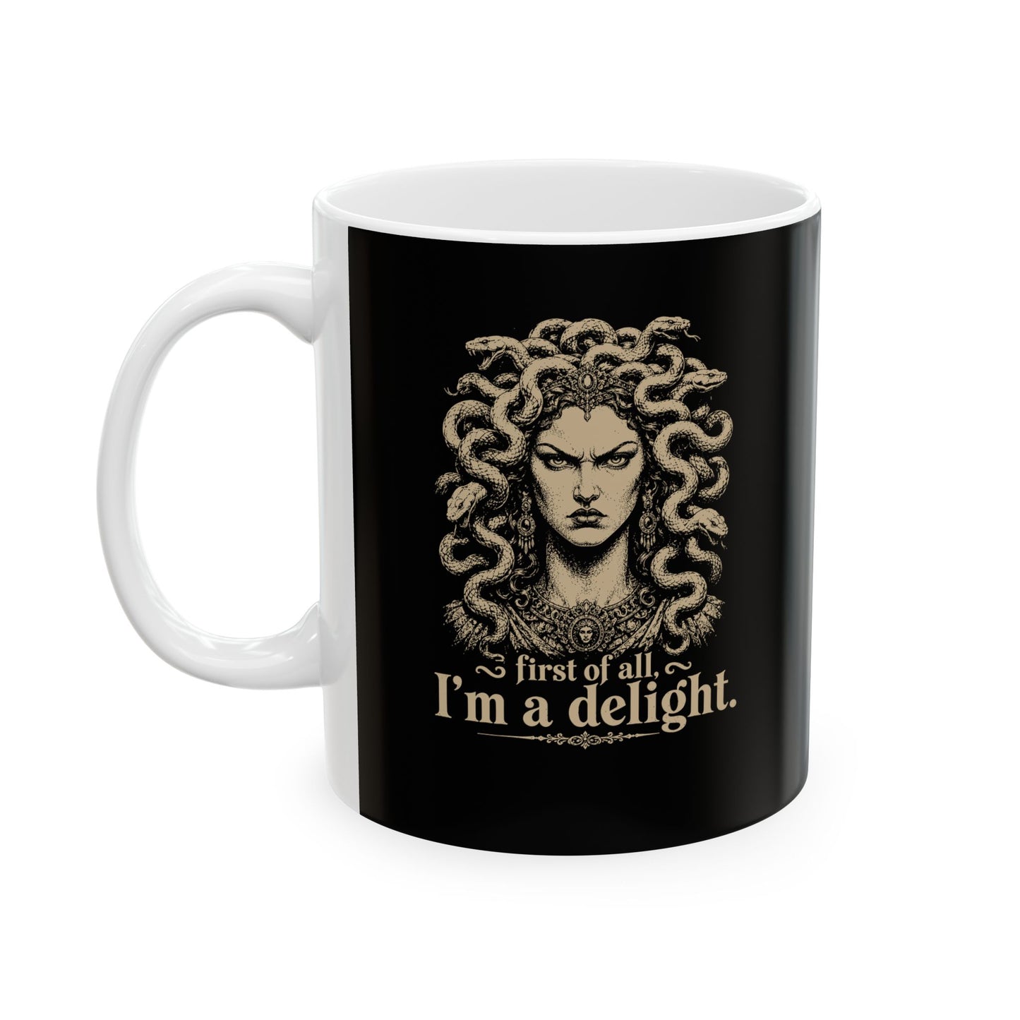 Medusa First of All I'm a Delight Ceramic Mug, (11oz, 15oz)
