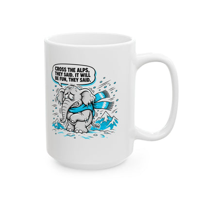 Cross the Alps They Said Elephant Ceramic Mug, (11oz, 15oz)