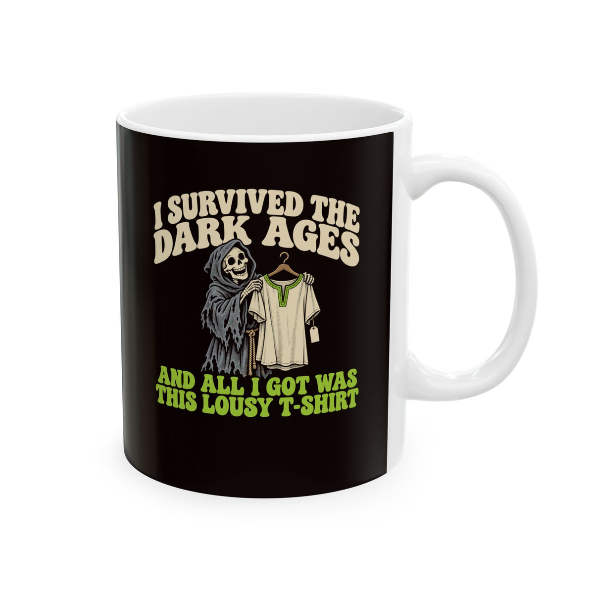 I Survived the Dark Ages Lousy T-Shirt Ceramic Mug, (11oz, 15oz)