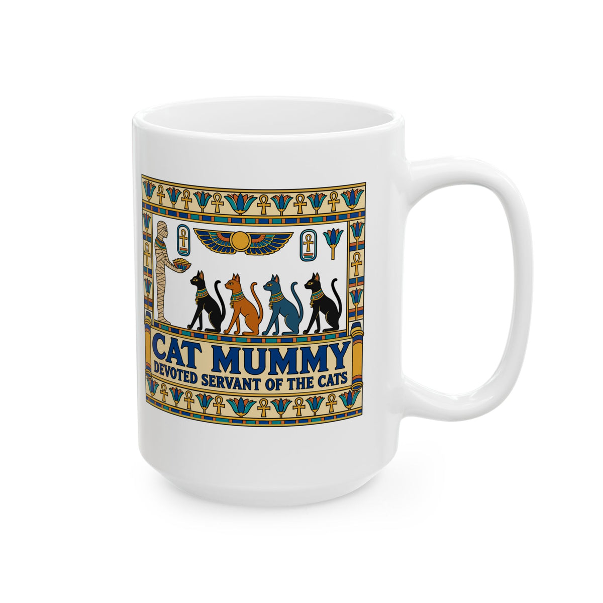 Cat Mummy Devoted Servant of the Cats Ceramic Mug, (11oz, 15oz)