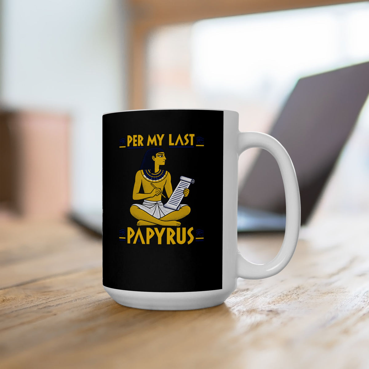 Per My Last Papyrus Egyptian Scribe Ceramic Mug, (11oz, 15oz)