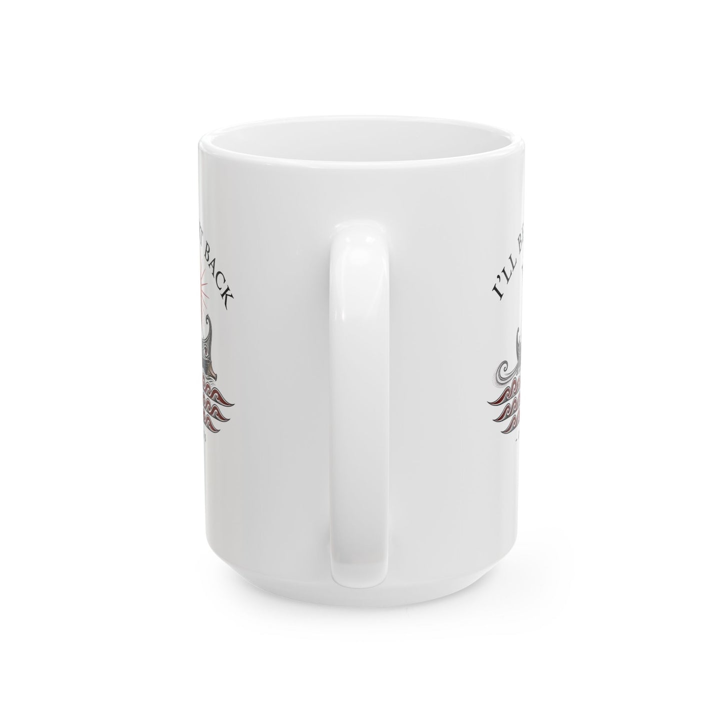 Odysseus Be Right Back Ceramic Mug, (11oz, 15oz)
