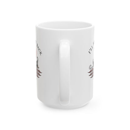 Odysseus Be Right Back Ceramic Mug, (11oz, 15oz)