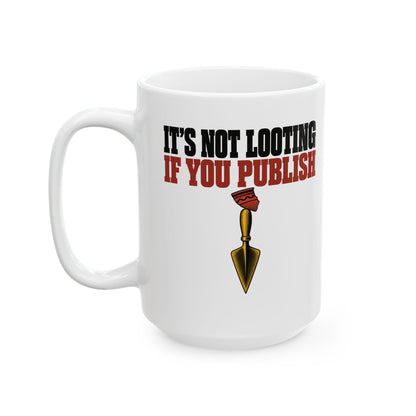 It's Not Looting If You Publish Ceramic Mug, (11oz, 15oz)