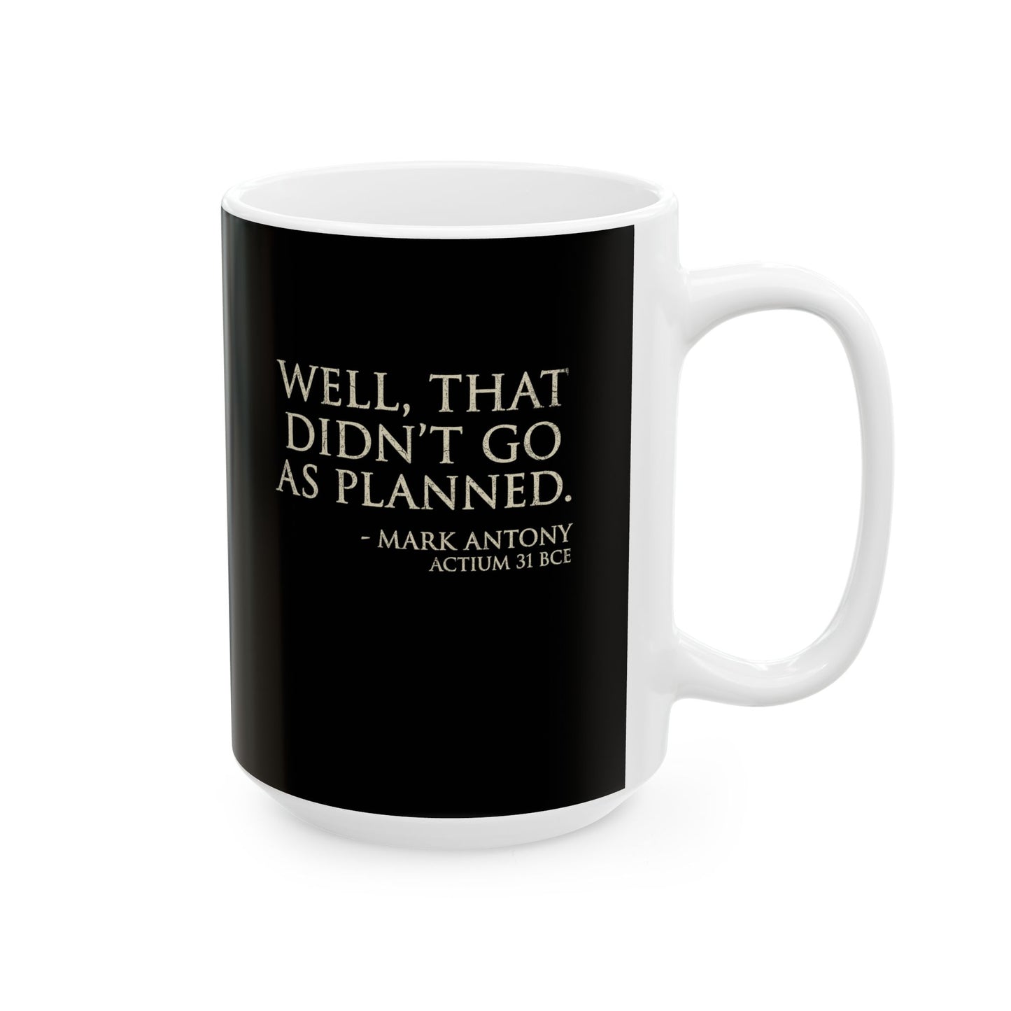 Mark Antony Actium Quote Ceramic Mug, (11oz, 15oz)
