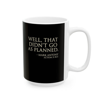 Mark Antony Actium Quote Ceramic Mug, (11oz, 15oz)