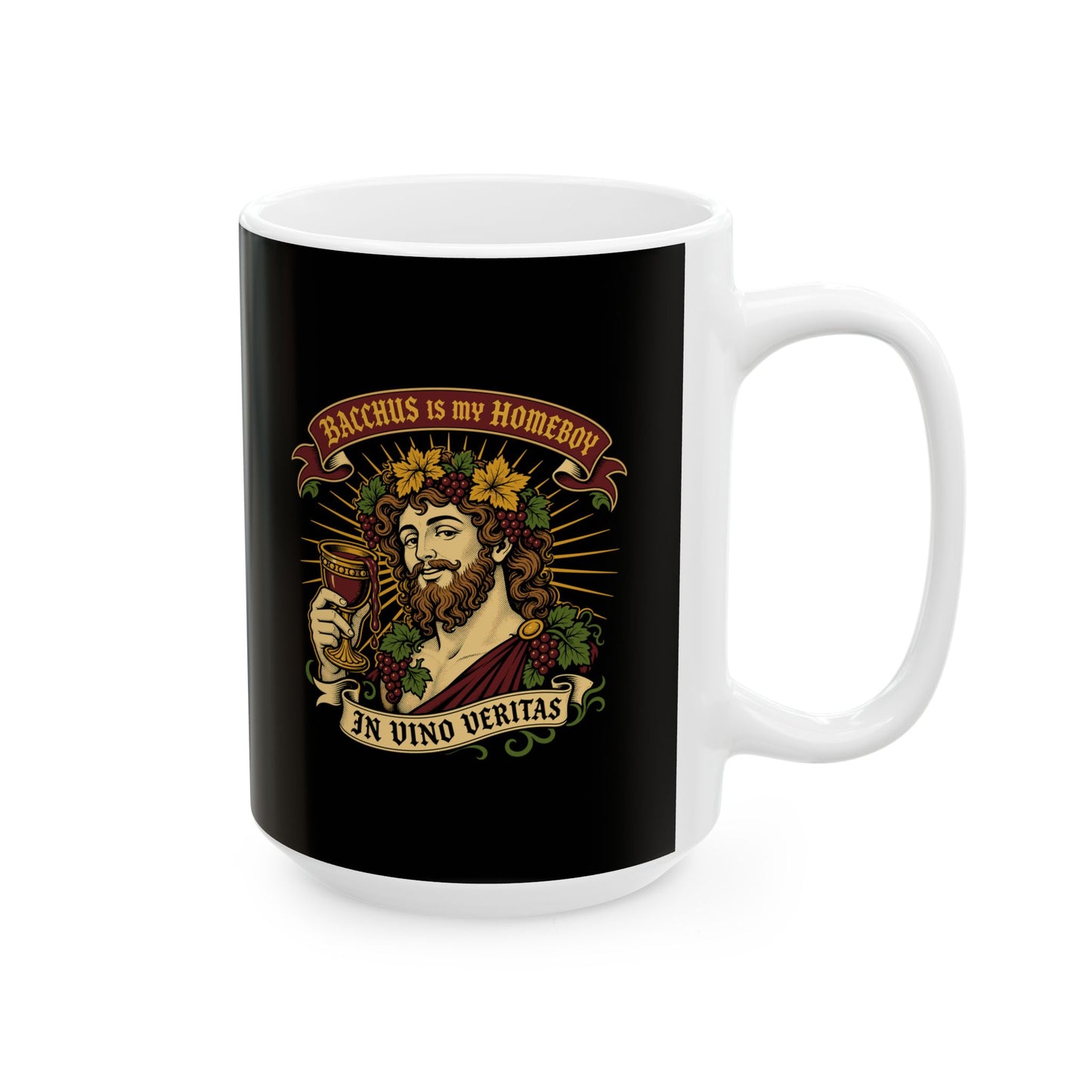 Bacchus is Homeboy In Vino Veritas Ceramic Mug, (11oz, 15oz)