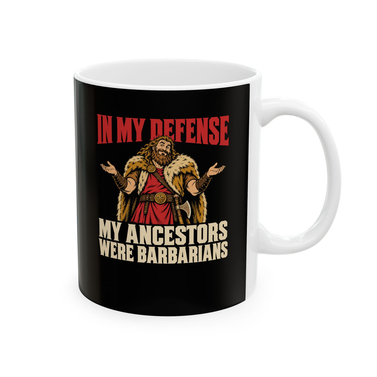 In My Defense My Ancestors Were Barbarians Metal Ceramic Mug, (11oz, 15oz)