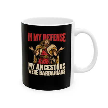 In My Defense My Ancestors Were Barbarians Metal Ceramic Mug, (11oz, 15oz)