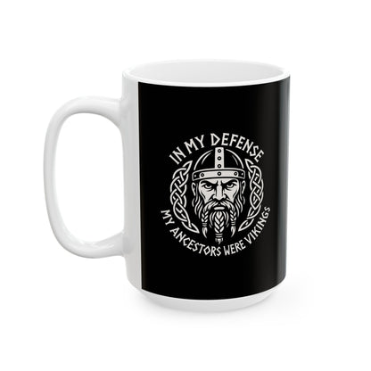 In My Defense My Ancestors Were Vikings Ceramic Mug, (11oz, 15oz)